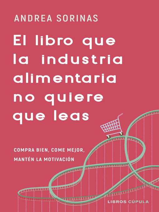 Title details for El libro que la industria alimentaria no quiere que leas by Andrea Sorinas - Available